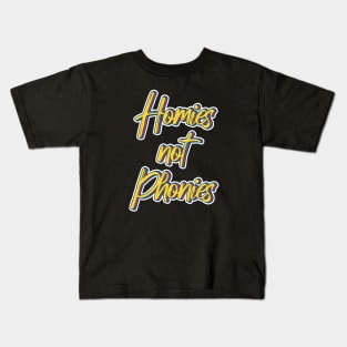 Homies not Phonies Kids T-Shirt